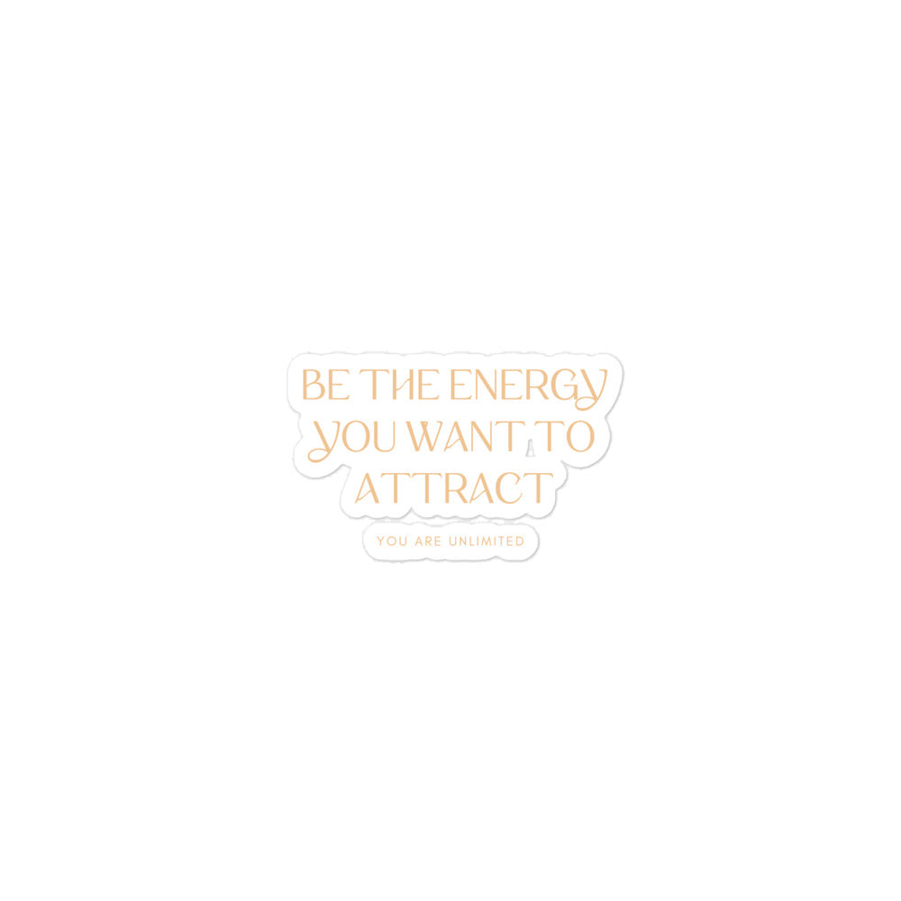 Be The Energy You Want To Attract Sticker