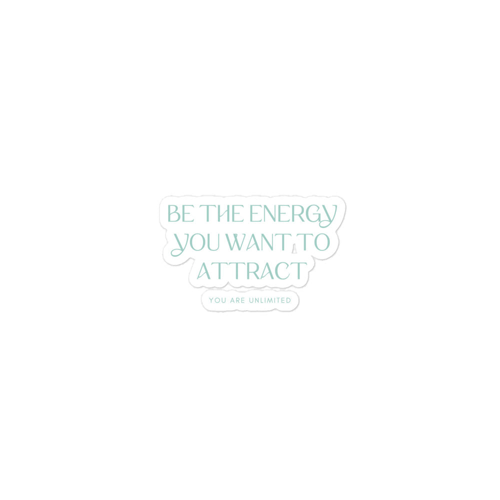 Be The Energy You Want To Attract Sticker