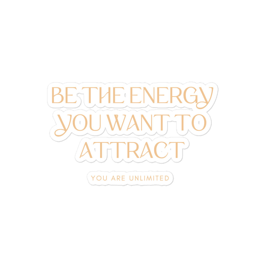 Be The Energy You Want To Attract Sticker