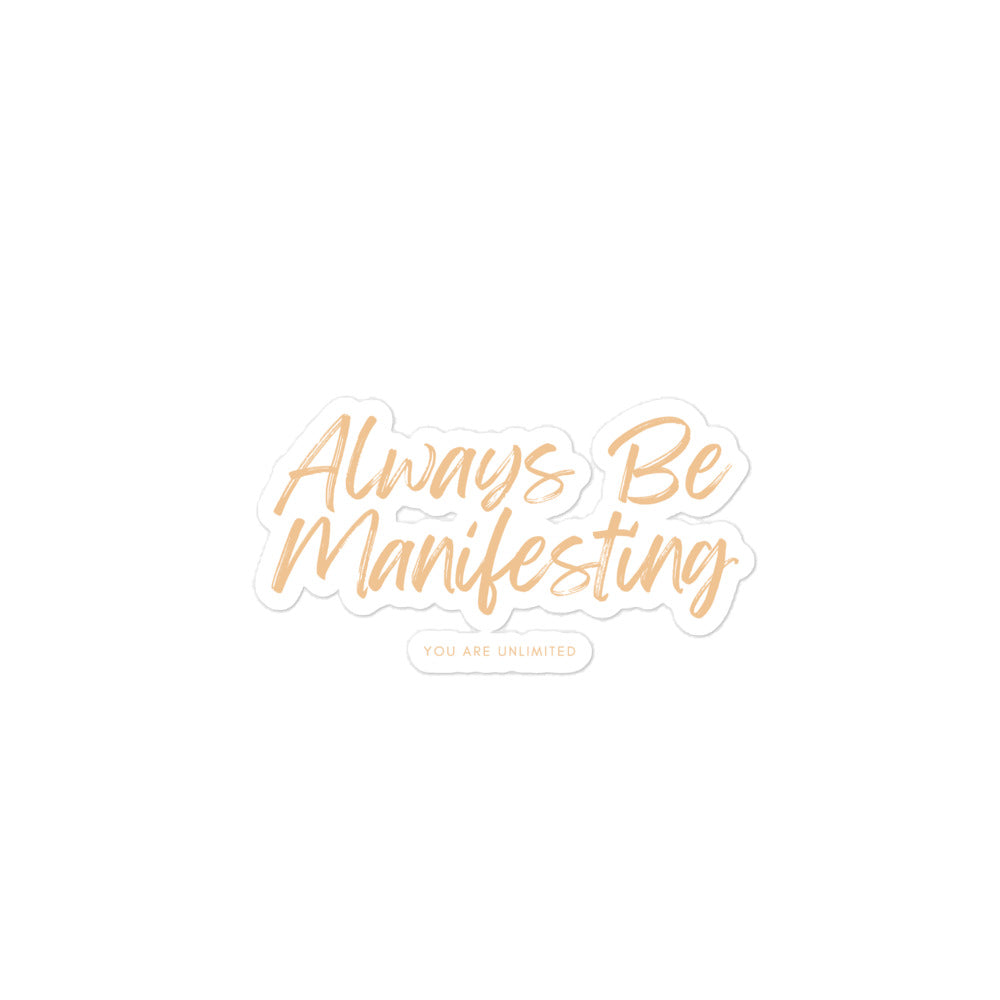 Always Be Manifesting Sticker