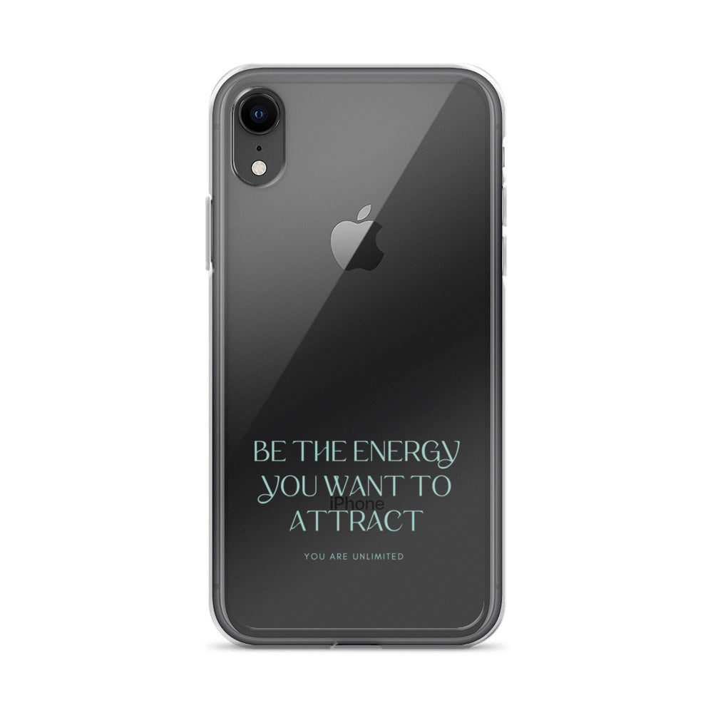 Be The Energy You Want To Attract - Clear Case for iPhone®