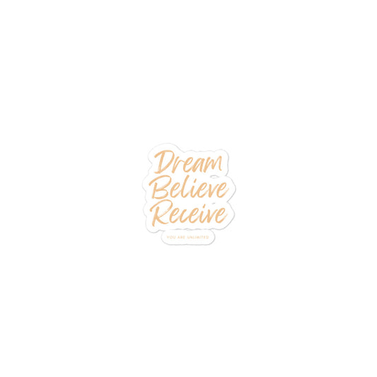 Dream, Believe, Receive Sticker