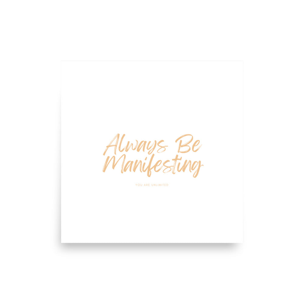 Always Be Manifesting Print